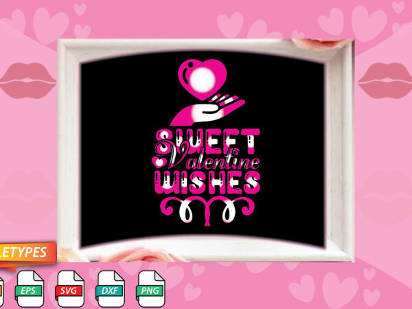 Sweet valentine wishes t shirt template vector