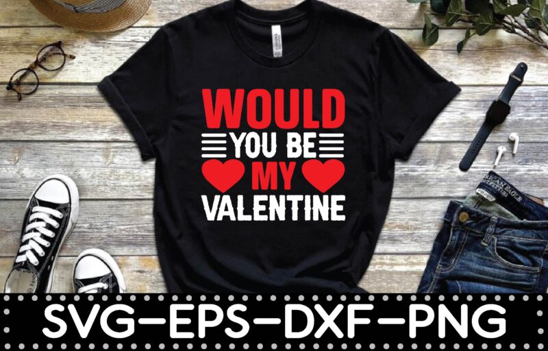 would you be my valentine