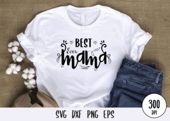 Best ever mama t-shirt Design, mothers day svg dxf png