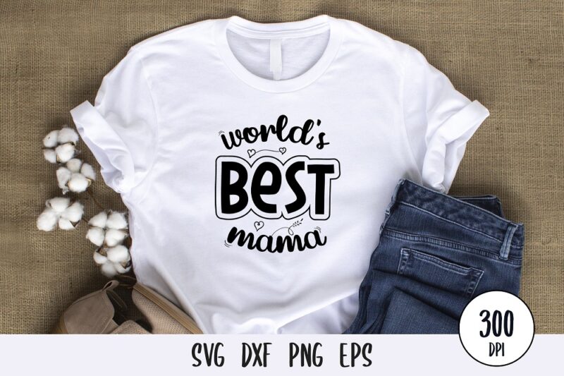 world’s best mama t-shirt Design, mothers day svg dxf png
