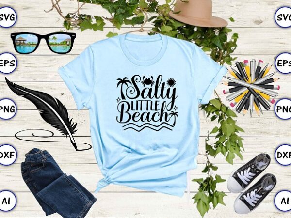 Salty little beach png & svg vector for print-ready t-shirts design