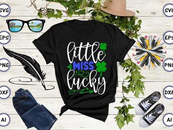 Little miss lucky png & svg vector for print-ready t-shirts design, st. patrick’s day svg design svg eps, png files for cutting machines, and print t-shirt st. patrick’s day svg