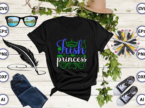 Irish princess png & svg vector for print-ready t-shirts design, st. patrick’s day svg design svg eps, png files for cutting machines, and print t-shirt st. patrick’s day svg design