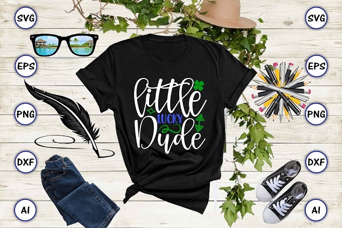 Little lucky dude png & SVG vector for print-ready t-shirts design, St. Patrick's day SVG Design SVG eps, png files for cutting machines, and print t-shirt St. Patrick's day SVG