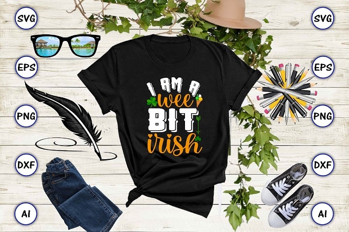 I am a wee bit Irish png & SVG vector for print-ready t-shirts design, St. Patrick's day SVG Design SVG eps, png files for cutting machines, and print t-shirt St.