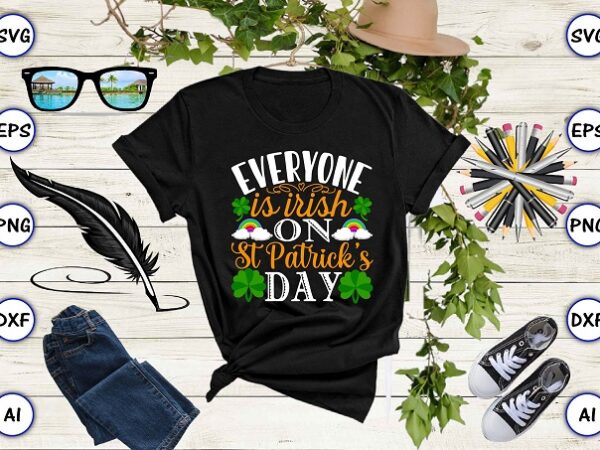 Everyone is irish on st patrick’s day png & svg vector for print-ready t-shirts design, st. patrick’s day svg design svg eps, png files for cutting machines, and print t-shirt