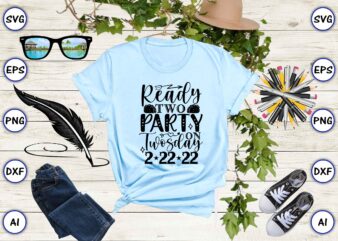 Ready two-party on twosday 2-22-22 PNG & SVG vector for print-ready t-shirts design