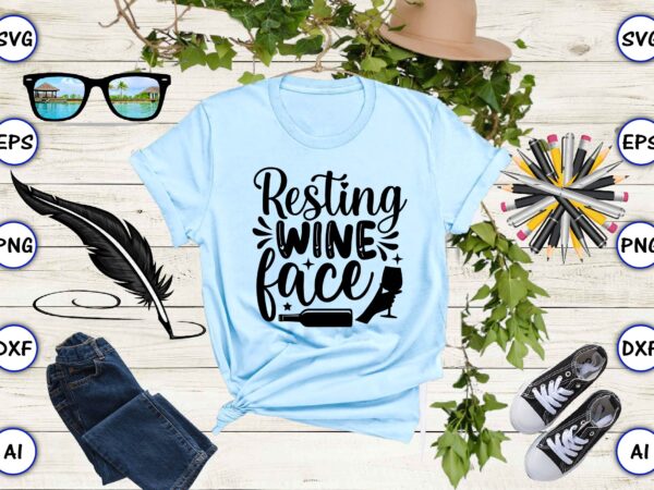 Resting wine face png & svg vector for print-ready t-shirts design