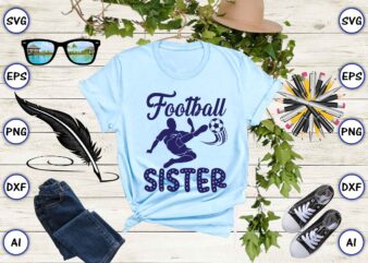Football sister PNG & SVG vector for print-ready t-shirts design