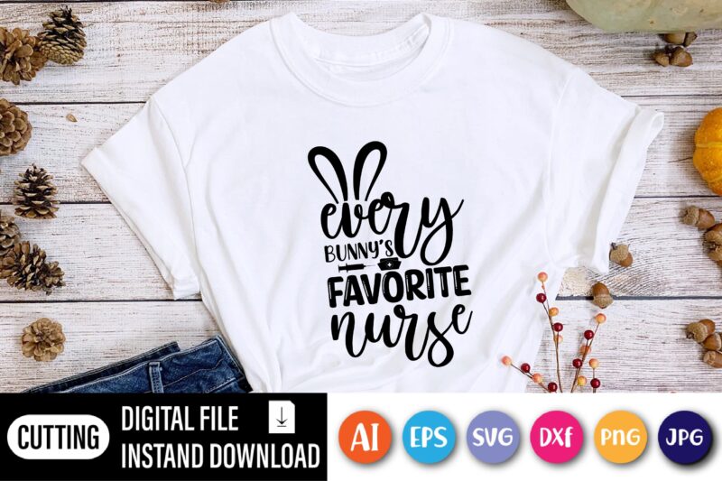 Every bunny's favorite nurse shirt, Happy Easter Day shirt print template, Typography design for shirt mug iron phone case, digital download, png svg files for Cricut, dxf Silhouette Cameo /