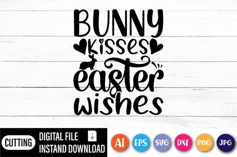 Bunny kisses Easter wishes shirt,  Happy Easter Day shirt print template, Typography design for shirt mug iron phone case, digital download, png svg files for Cricut, dxf Silhouette Cameo /