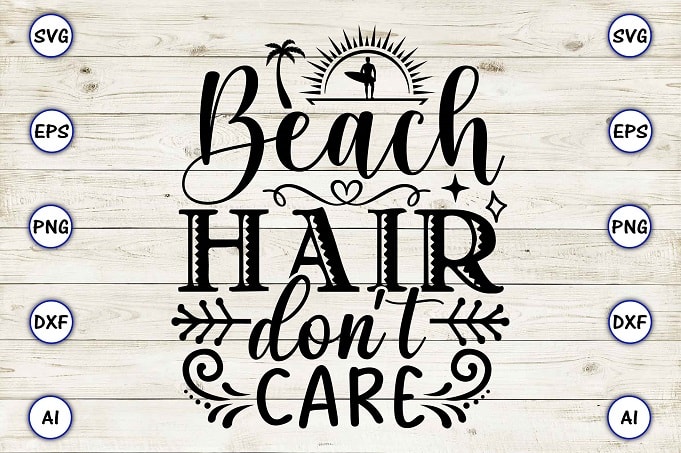 Beach hair don’t care png & svg vector for print-ready t-shirts design