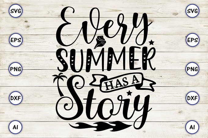 Every summer has a story png & svg vector for print-ready t-shirts design