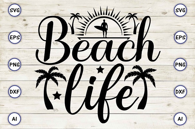 Beach life png & svg vector for print-ready t-shirts design - Buy t ...