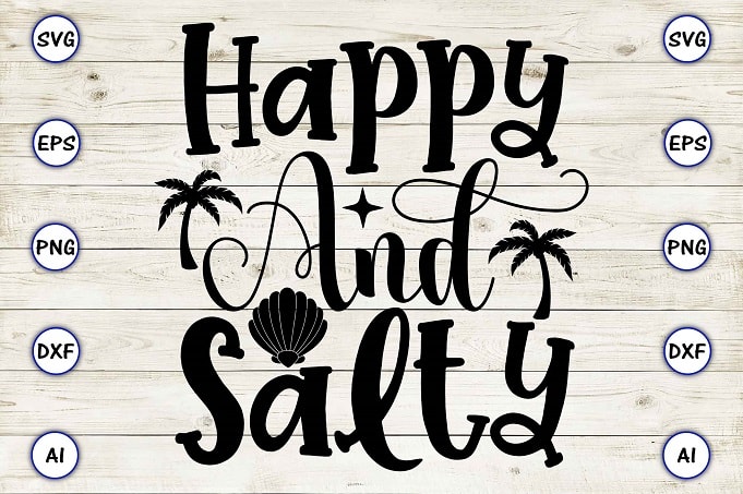 Happy and salty png & svg vector for print-ready t-shirts design