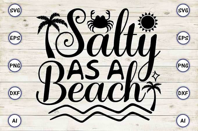 Salty as a beach png & svg vector for print-ready t-shirts design