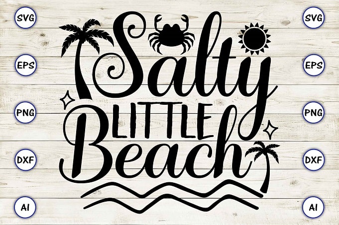 Salty little beach png & svg vector for print-ready t-shirts design