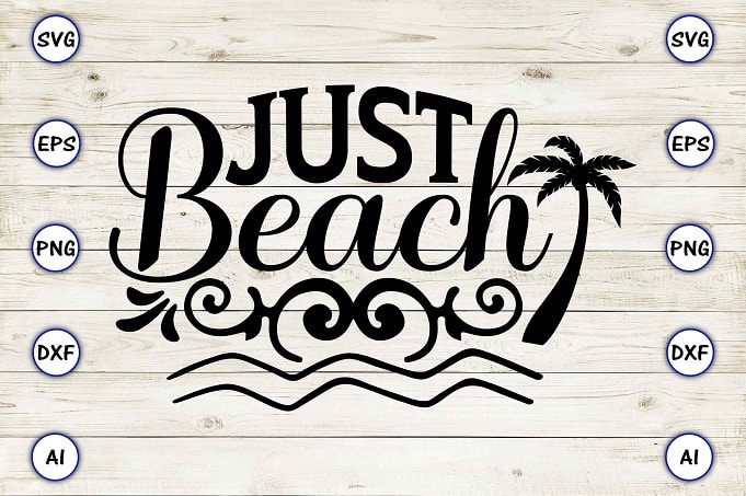 Just Beach Png & Svg Vector For Print-ready T-shirts Design - Buy T 