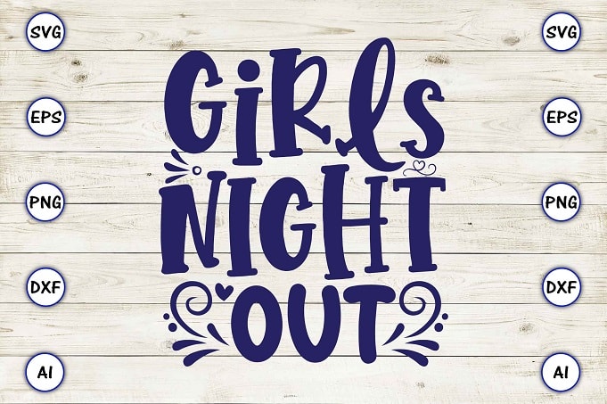 Girls night out png & svg vector for print-ready t-shirts design