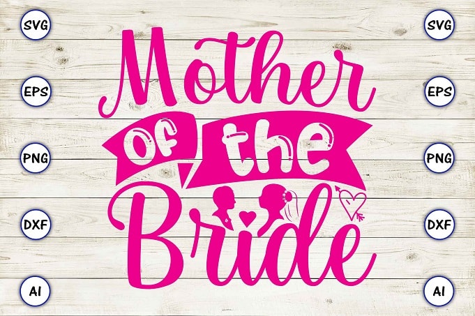 Mother of the bride png & svg vector for print-ready t-shirts design