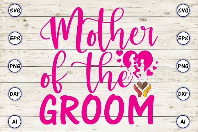 Mother of the groom png & svg vector for print-ready t-shirts design