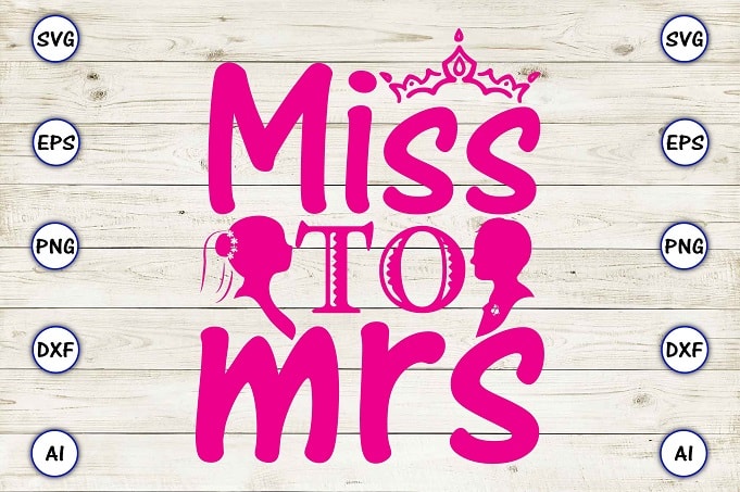 Miss to mrs png & svg vector for print-ready t-shirts design