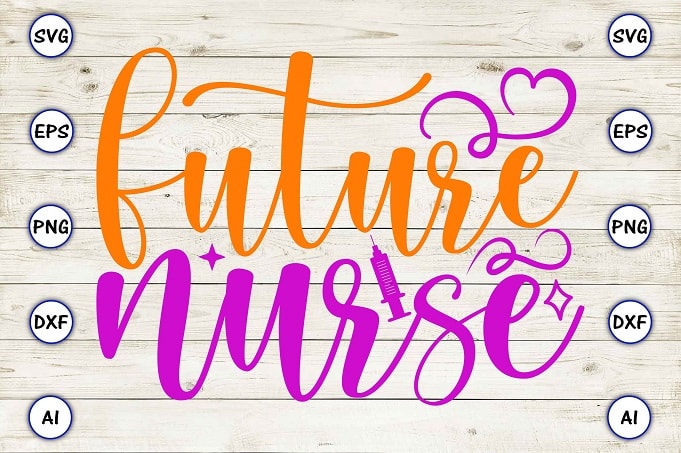 Future nurse png & svg vector for print-ready t-shirts design