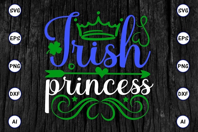 Irish princess png & SVG vector for print-ready t-shirts design, St. Patrick's day SVG Design SVG eps, png files for cutting machines, and print t-shirt St. Patrick's day SVG Design