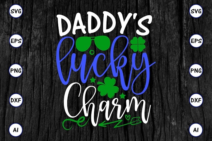 Daddy's lucky charm png & SVG vector for print-ready t-shirts design, St. Patrick's day SVG Design SVG eps, png files for cutting machines, and print t-shirt St. Patrick's day SVG