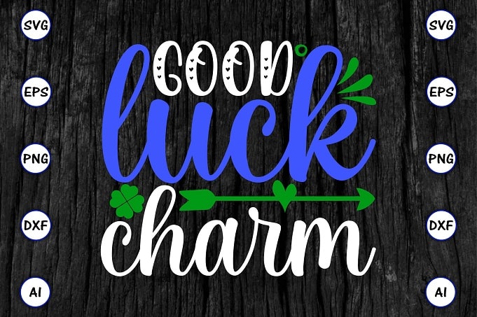 Good luck charm png & SVG vector for print-ready t-shirts design, St. Patrick's day SVG Design SVG eps, png files for cutting machines, and print t-shirt St. Patrick's day SVG