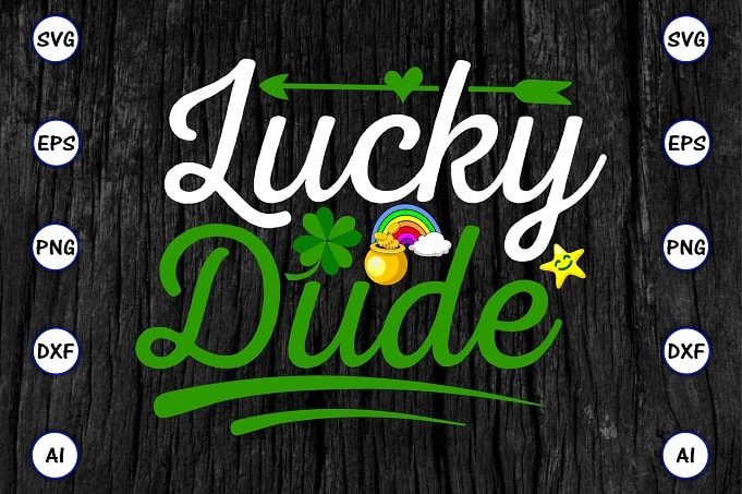 Lucky dude png & SVG vector for print-ready t-shirts design, St. Patrick's day SVG Design SVG eps, png files for cutting machines, and print t-shirt St. Patrick's day SVG Design