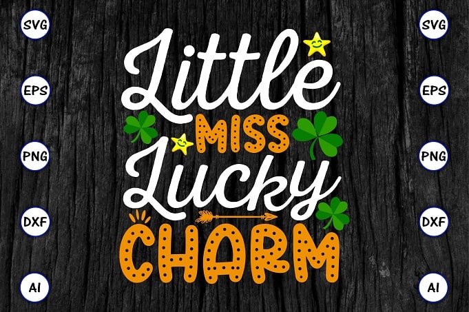 Little miss lucky charm png & SVG vector for print-ready t-shirts design, St. Patrick's day SVG Design SVG eps, png files for cutting machines, and print t-shirt St. Patrick's day