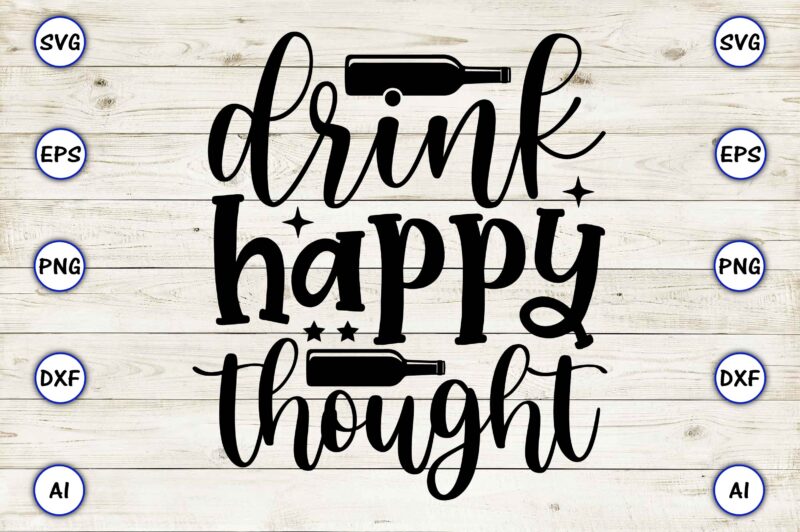 Drink happy thought PNG & SVG vector for print-ready t-shirts design