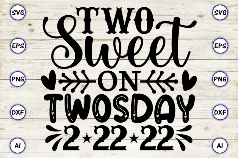 Two sweet on twosday 2-22-22 PNG & SVG vector for print-ready t-shirts design