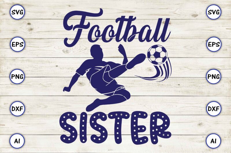 Football sister PNG & SVG vector for print-ready t-shirts design