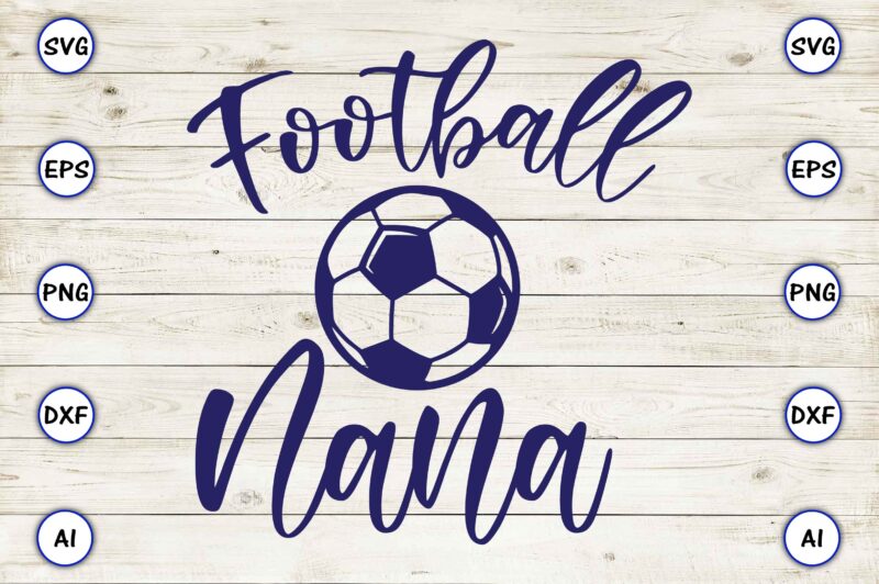 Football nana PNG & SVG vector for print-ready t-shirts design