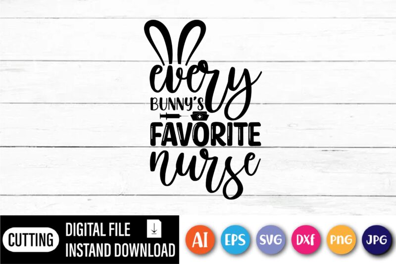 Every bunny's favorite nurse shirt, Happy Easter Day shirt print template, Typography design for shirt mug iron phone case, digital download, png svg files for Cricut, dxf Silhouette Cameo /