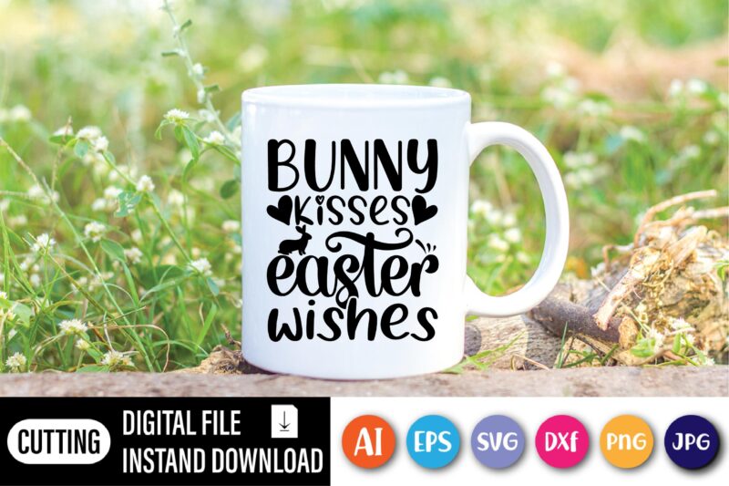 Bunny kisses Easter wishes shirt,  Happy Easter Day shirt print template, Typography design for shirt mug iron phone case, digital download, png svg files for Cricut, dxf Silhouette Cameo /