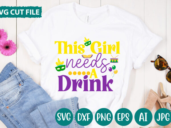 This girl needs a drink svg vector for t-shirt