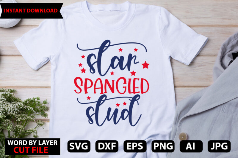 star spangled stud t-shirt design,Stars and Stripes Svg, Png, Jpg, Dxf, 4th Of July Svg File, Fourth Of July Svg, Independence Day Shirt Design,Silhouette Cut File,Cricut Cut