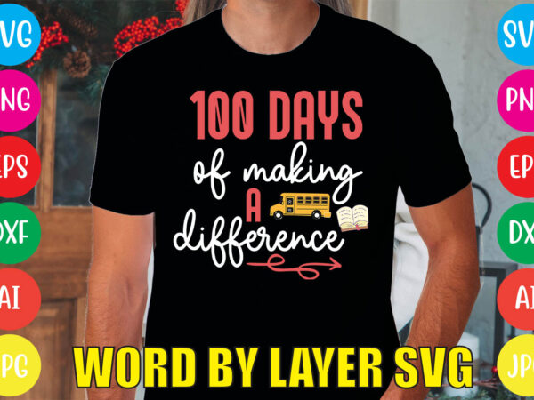 100 days of making a difference svg vector for t-shirt