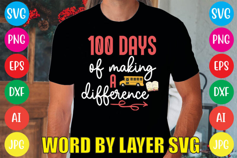 100 Days Of Making A Difference svg vector for t-shirt