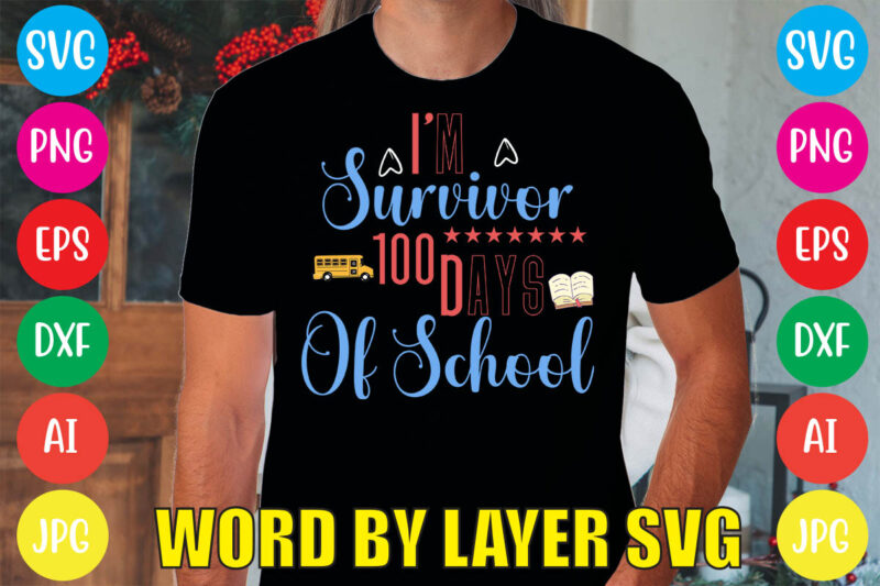 I’m Survivor 100 Days Of School svg vector for t-shirt