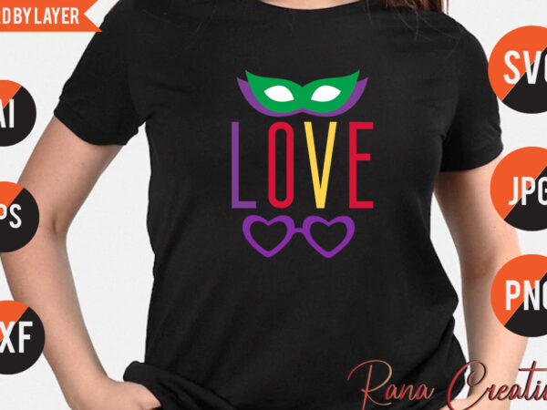 Love mardi gras vector t shirt design, love mardi gras svg quotes, love svg bundle, love svg cut file