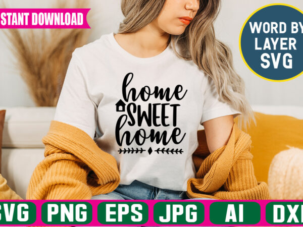 Home sweet home svg vector t-shirt design