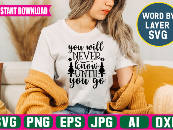 You will never know until you go svg vector t-shirt design