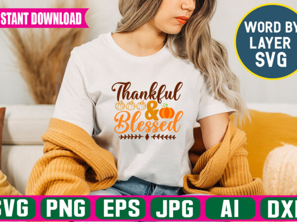 Thankful & blessed svg vector t-shirt design