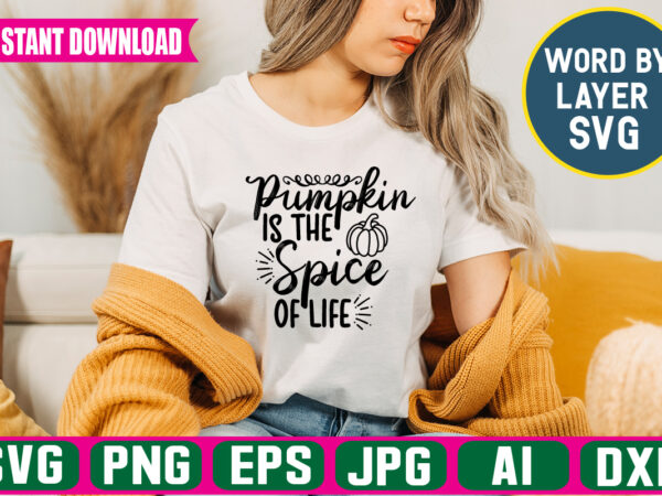 Pumpkin is the spice of life svg vector t-shirt design