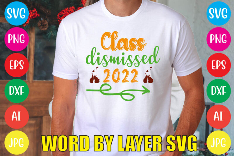 Class Dismissed 2022 svg vector for t-shirt