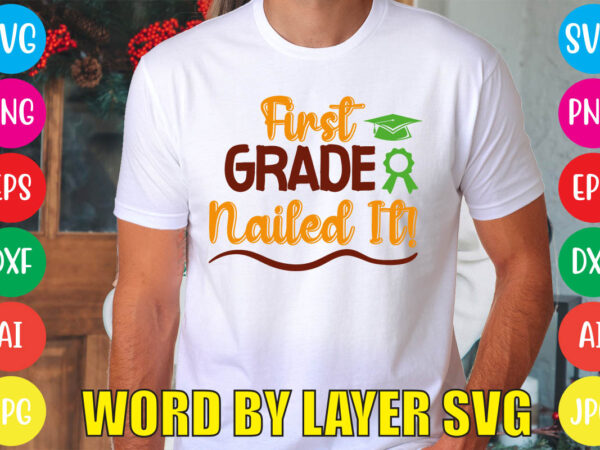 First grade nailed it! svg vector for t-shirt